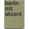 Berlin mit Akzent door Ruza Kanitz