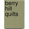 Berry Hill Quilts by Pat Sloan