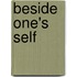 Beside One's Self