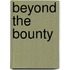 Beyond The Bounty