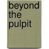 Beyond The Pulpit door Lisa J. Shaver