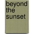 Beyond The Sunset