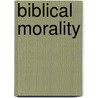 Biblical Morality door Mary E. Mills