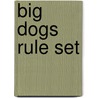 Big Dogs Rule Set by Jessica Rudolph