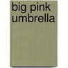 Big Pink Umbrella by Susan Millar Dumars