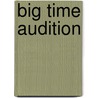 Big Time Audition door Scholastic Inc.