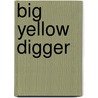 Big Yellow Digger by Julia Jarman