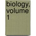 Biology, Volume 1