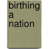 Birthing a Nation door Susan J. Rosowski