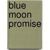 Blue Moon Promise door Thomas Nelson Publishers