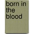 Born In The Blood