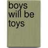 Boys Will Be Toys by John Butler