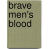 Brave Men's Blood door Aan Knight