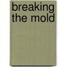 Breaking the Mold by Snite Museum of Art