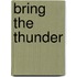 Bring The Thunder