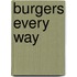 Burgers Every Way