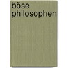 Böse Philosophen door Phillipp Blom