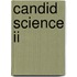 Candid Science Ii