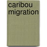 Caribou Migration door Rebecca Hirsch
