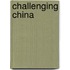 Challenging China