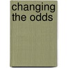 Changing The Odds door R. Grant Steen