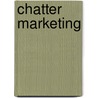 Chatter Marketing door Neil Rosen