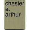 Chester A. Arthur door Andrew Santella