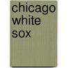 Chicago White Sox by Ms Sara Gilbert