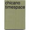 Chicano Timespace door Miguel R. Lopez