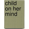 Child on Her Mind door Vangie Bergum