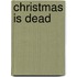 Christmas Is Dead