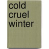 Cold Cruel Winter by Chris Nickson