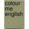 Colour Me English door Caryll Phillips