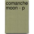 Comanche Moon - P