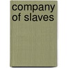 Company Of Slaves door Christina Shelly