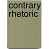 Contrary Rhetoric door John Kinsella