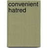 Convenient Hatred door Phyllis Goldstein