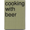 Cooking With Beer door Paul Mercurio