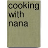 Cooking With Nana by Nancy Cody