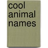 Cool Animal Names by Dawn Cusick