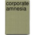 Corporate Amnesia
