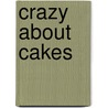 Crazy About Cakes by Krystina Castella