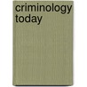 Criminology Today by Ellen G. Cohn