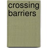 Crossing Barriers door Mary Ellen Snograss