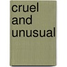 Cruel And Unusual door John D. Bessler