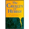 Cruelty Of Heresy by C. FitzSimons Allison