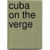 Cuba On The Verge door Terry McCoy