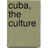Cuba, The Culture by Sarah Hughes