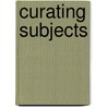 Curating Subjects door Soren Andreasen