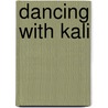 Dancing With Kali door Lalita Das